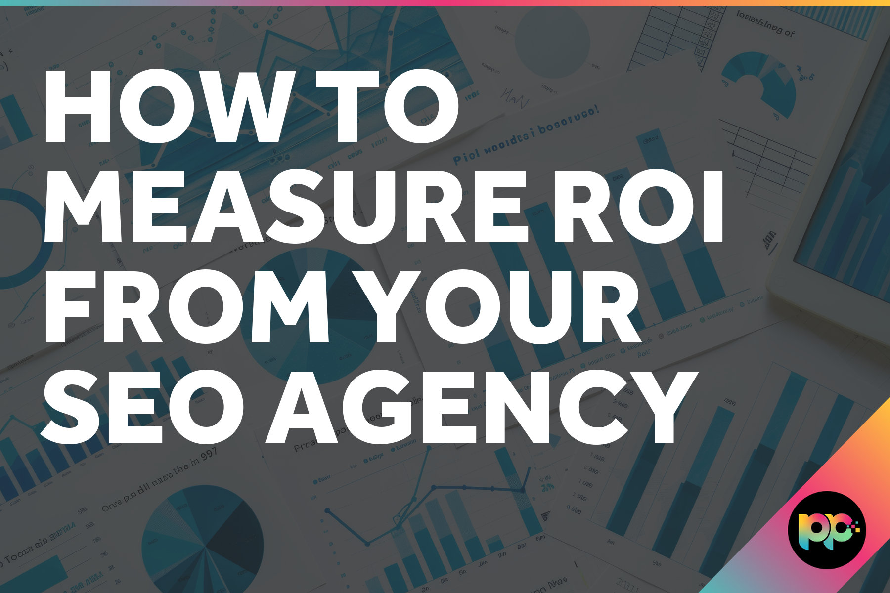 How to Measure ROI from Your SEO Agency