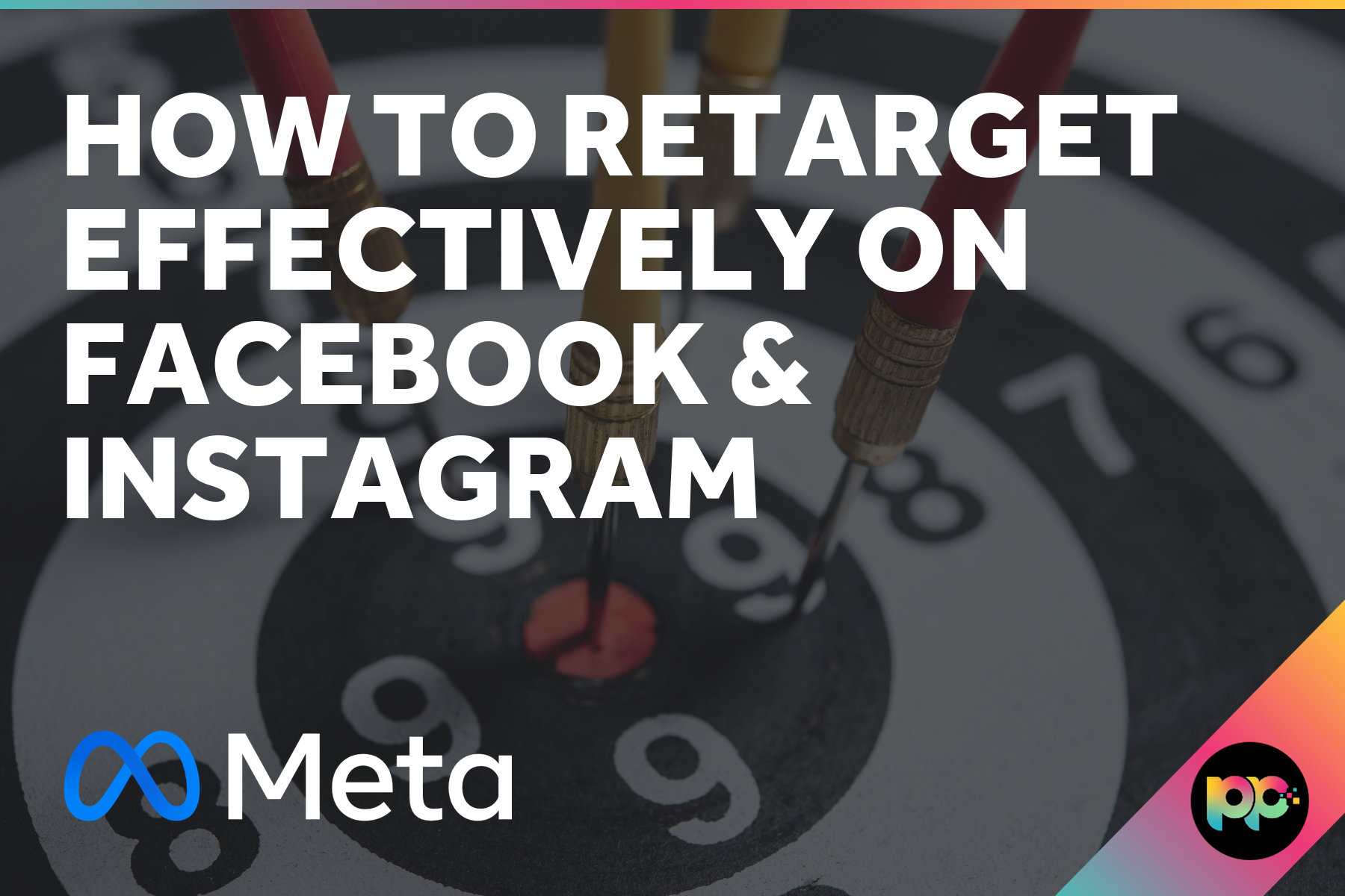 How to Retarget Effectively on Facebook & Instagram