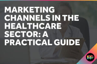 Marketing Channels in the Healthcare Sector: A Practical Guide