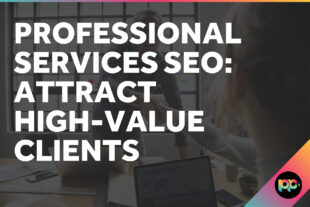 Professional Services SEO: Attract High-Value Clients