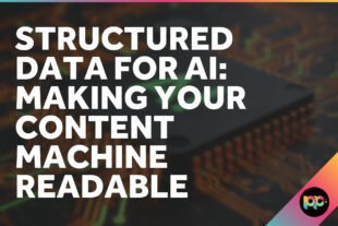 Structured Data for AI: Making Your Content Machine-Readable