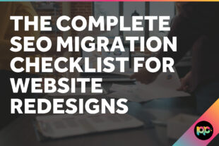 The Complete SEO Migration Checklist for Website Redesigns