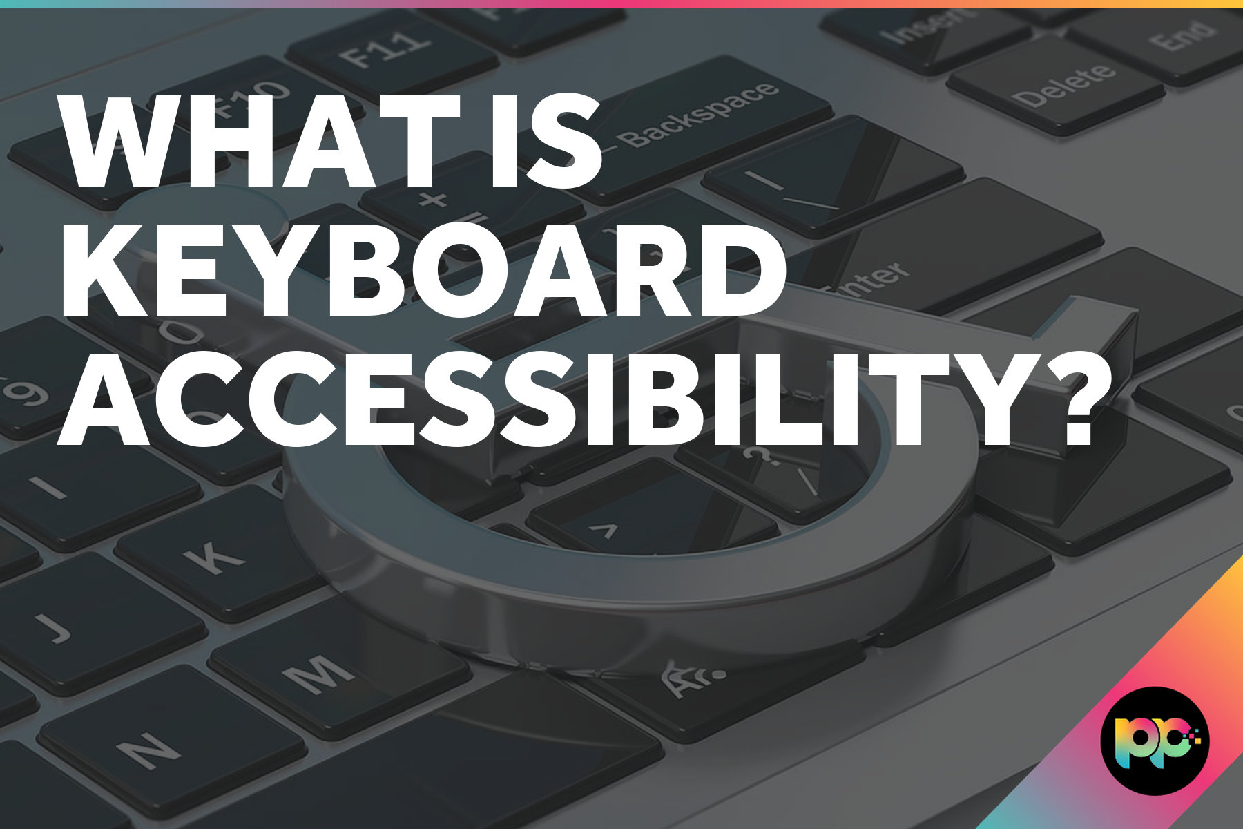 What is Keyboard Accessibility?