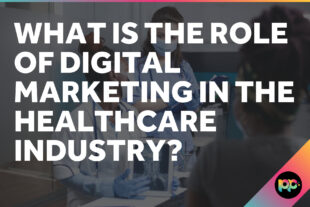 What is the role of digital marketing in the healthcare industry?