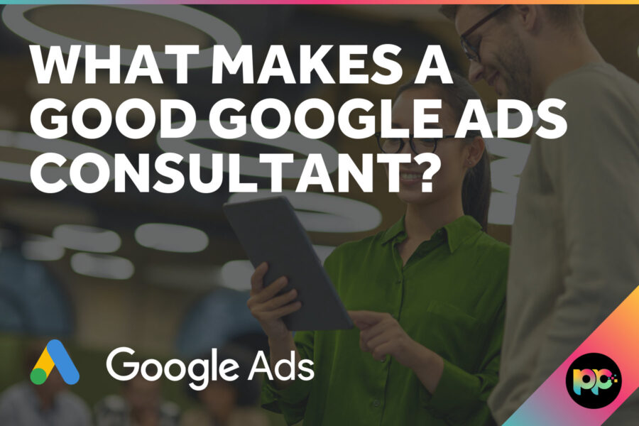 What Makes a Good Google Ads Consultant?