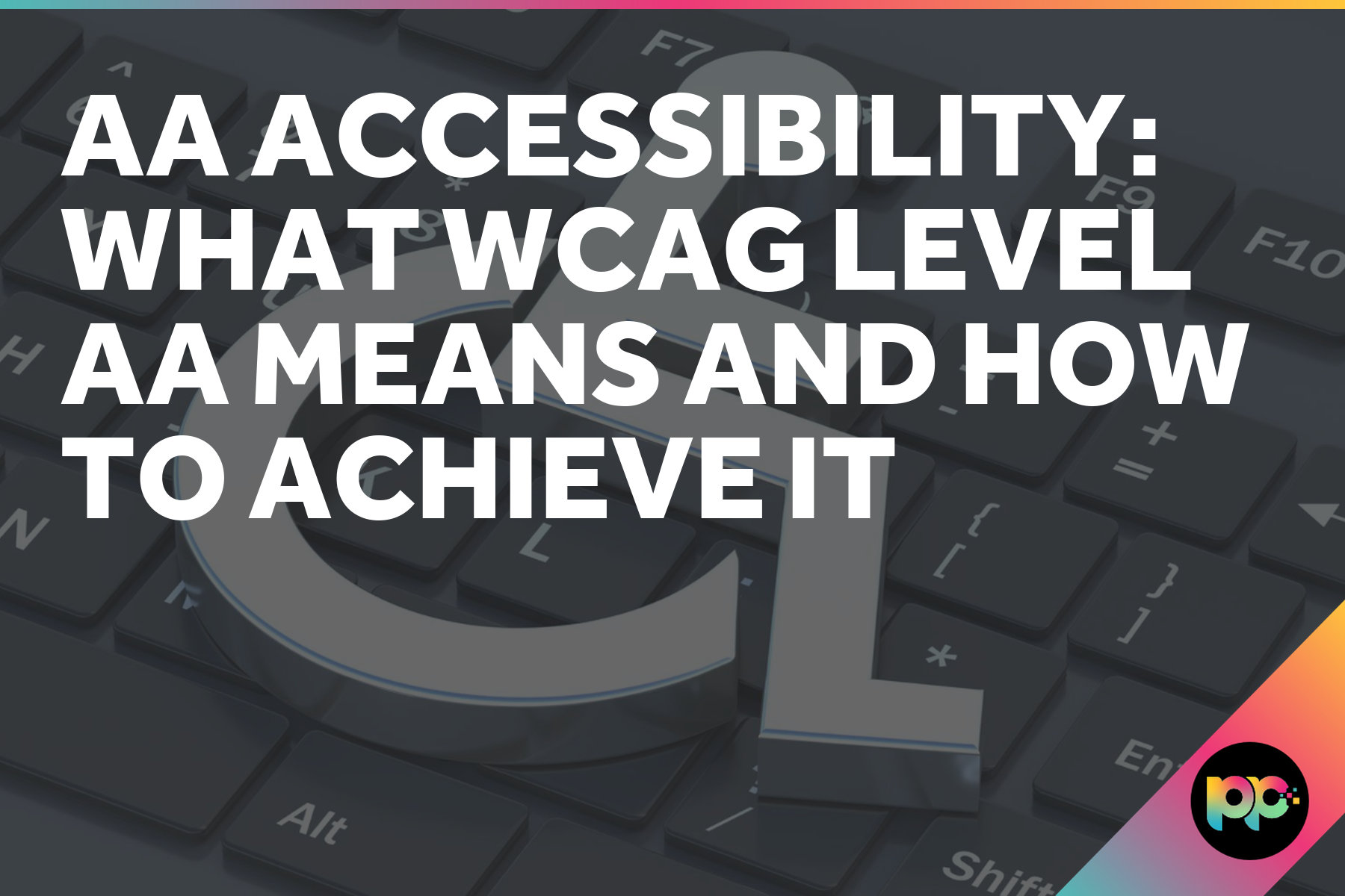 AA Accessibility: What WCAG Level AA Means and How to Achieve It