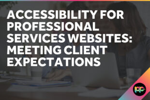 Accessibility for Professional Services Websites: Meeting Client Expectations