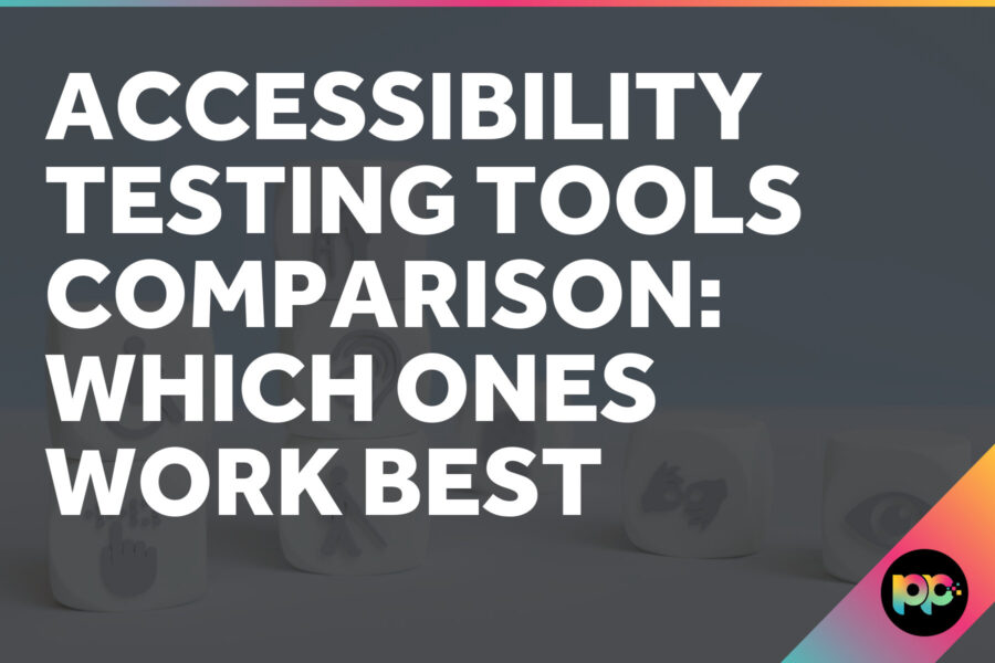 Accessibility Testing Tools Comparison: Which Ones Work Best