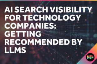 AI Search Visibility for Technology Companies: Getting Recommended by LLMs