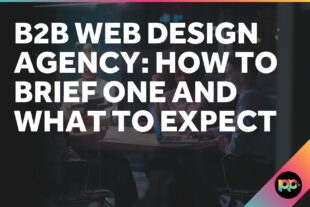 B2B Web Design Agency: How to Brief One and What to Expect