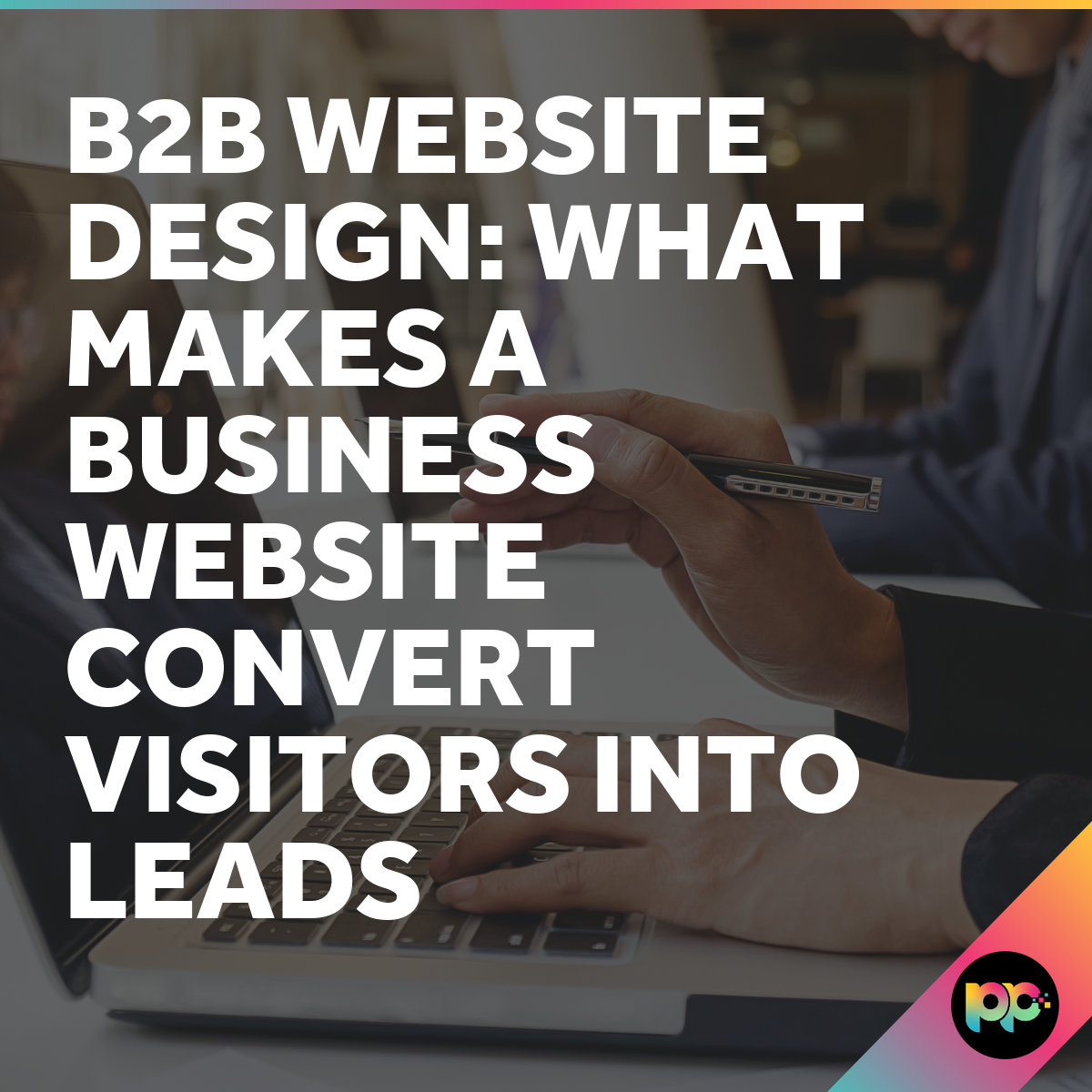 B2B Website Design - Best Practices for Lead Generation