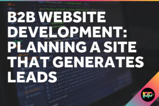 B2B Website Development: Planning a Site That Generates Leads