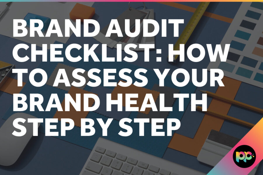 Brand Audit Checklist: How to Assess Your Brand Health Step by Step