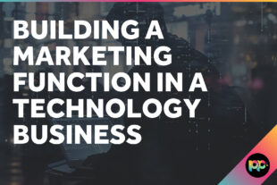 Building a Marketing Function in a Technology Business