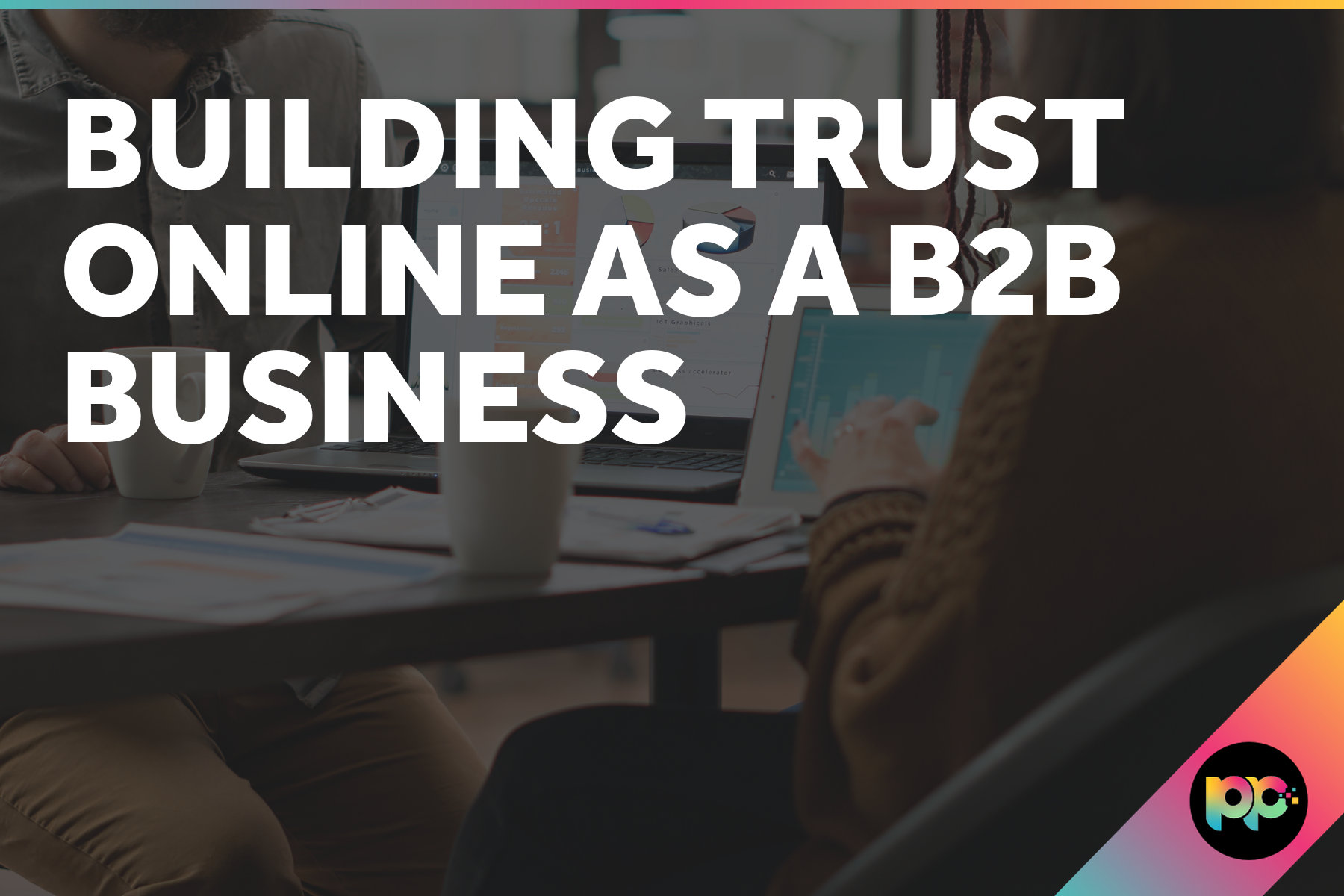Building Trust Online as a B2B Business