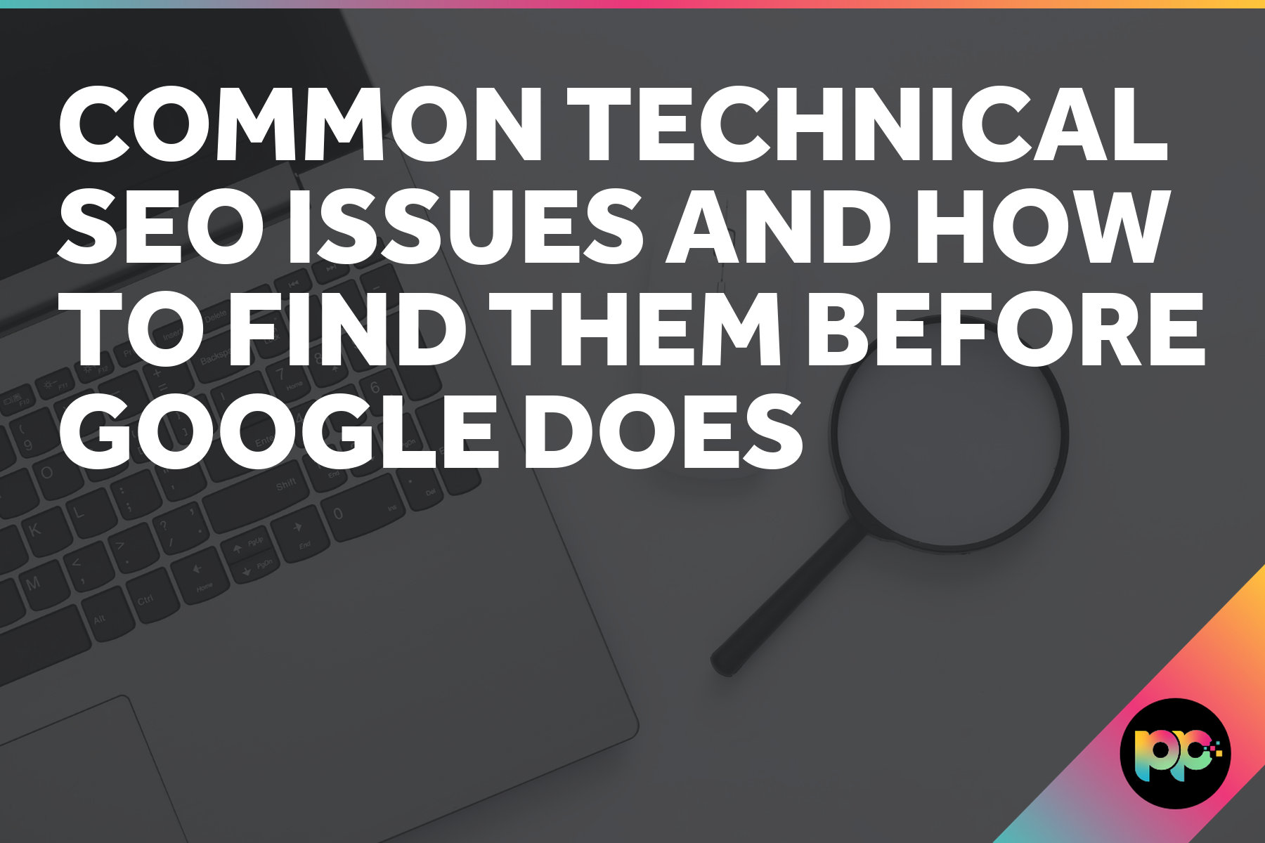 Common Technical SEO Issues and How to Find Them Before Google Does