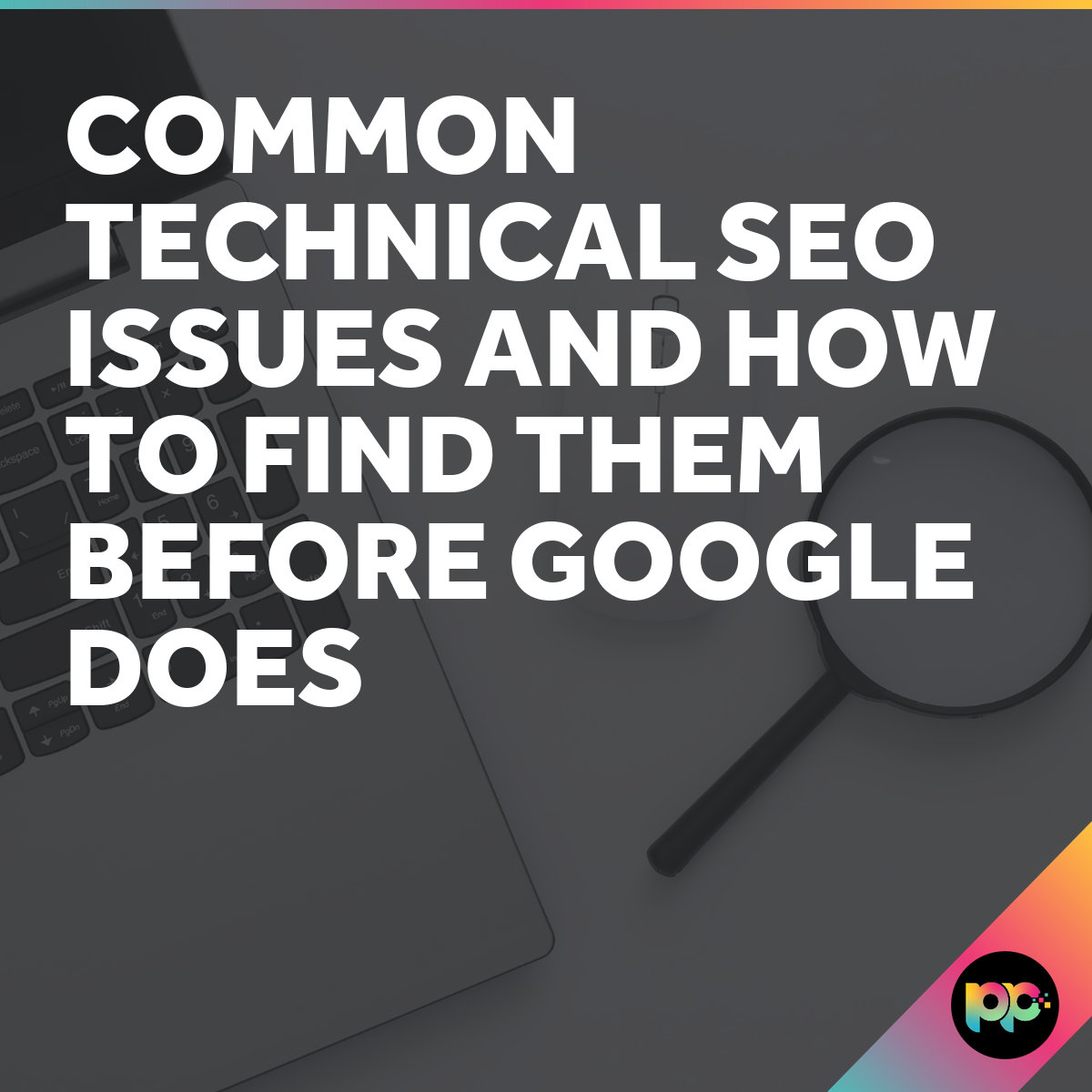 Common Technical SEO Issues and How to Find Them
