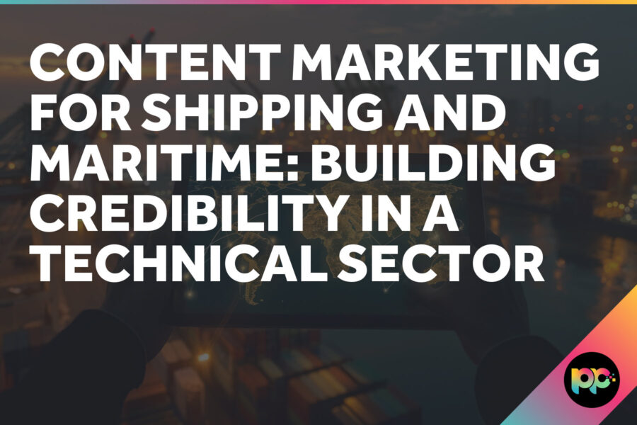 Content Marketing for Shipping and Maritime: Building Credibility in a Technical Sector
