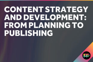 Content Strategy and Development: From Planning to Publishing