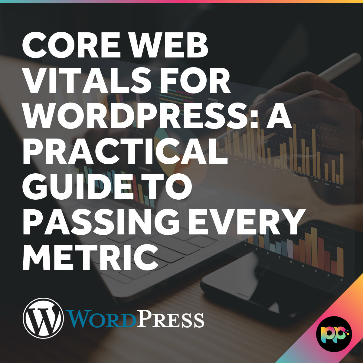 Core Web Vitals for WordPress - A Practical Guide