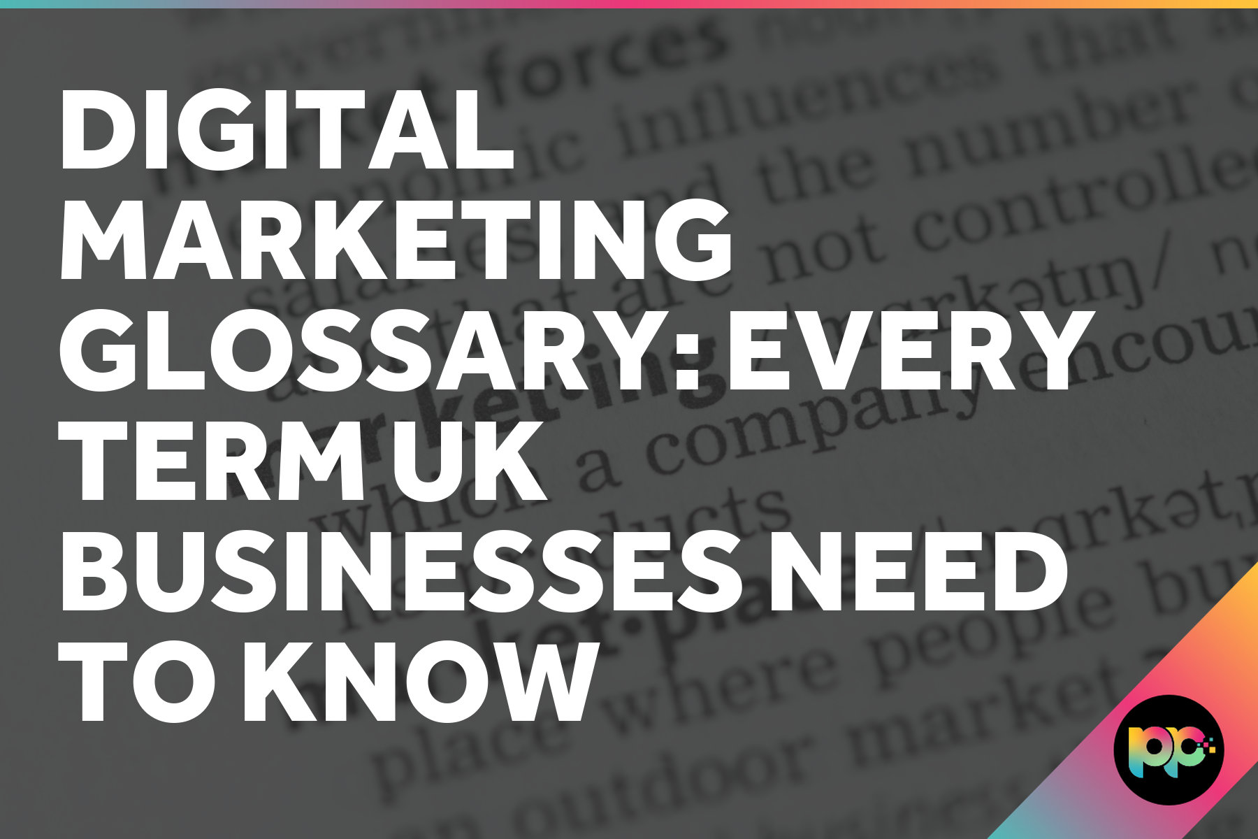 Digital Marketing Glossary: Every Term UK Businesses Need to Know