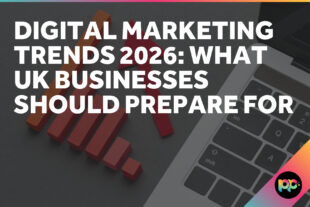Digital Marketing Trends 2026: What UK Businesses Should Prepare For
