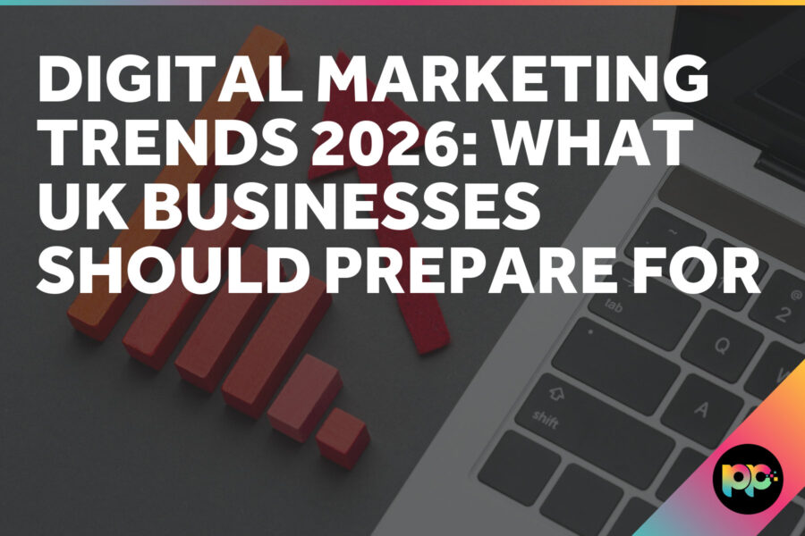 Digital Marketing Trends 2026: What UK Businesses Should Prepare For