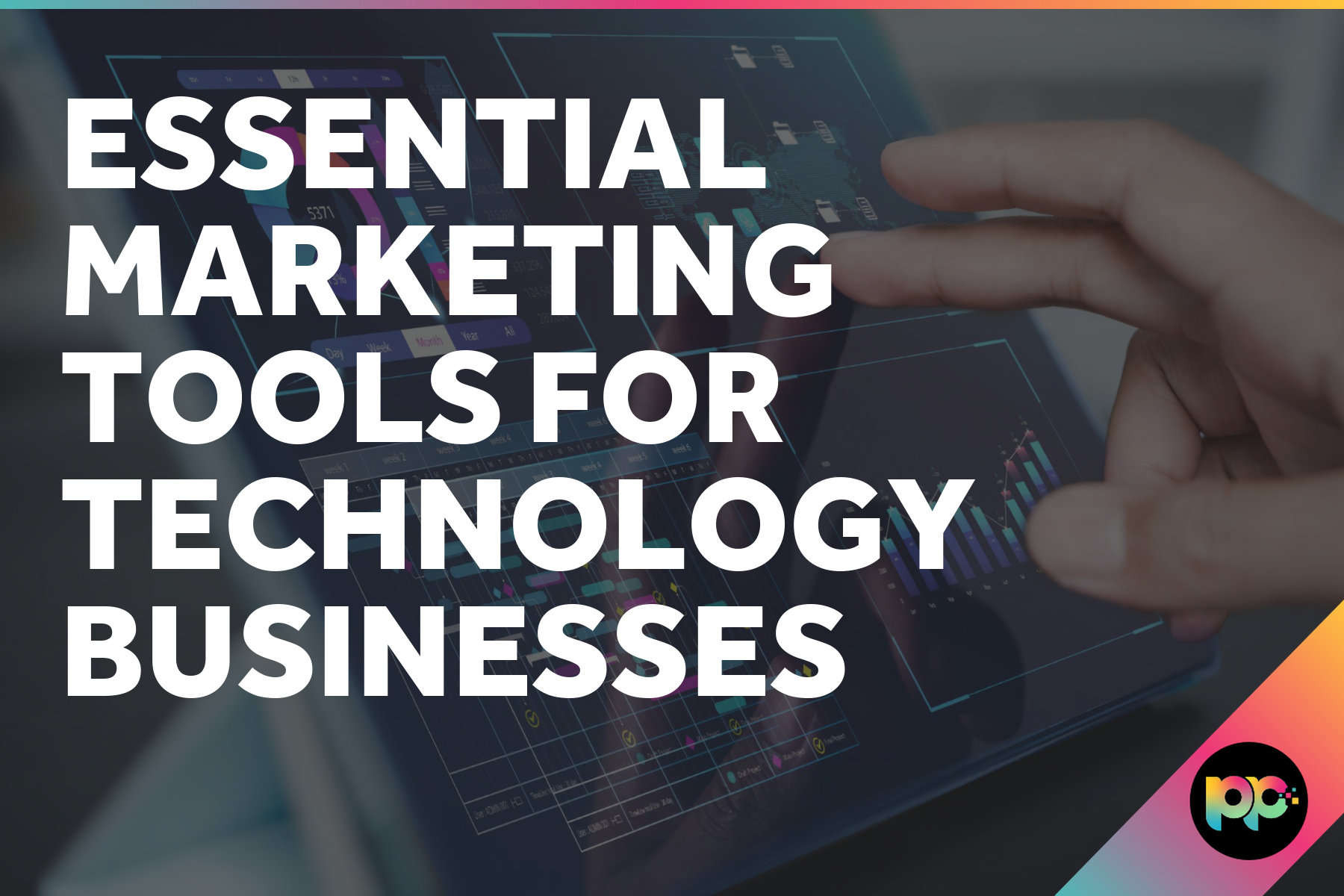 Essential Marketing Tools for Technology Businesses