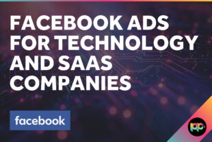 Facebook Ads for Technology and SaaS Companies: Reaching Technical Buyers