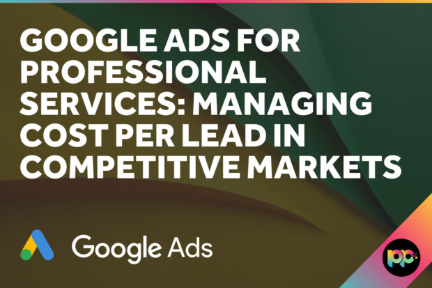 Google Ads for Professional Services: Managing Cost Per Lead in Competitive Markets