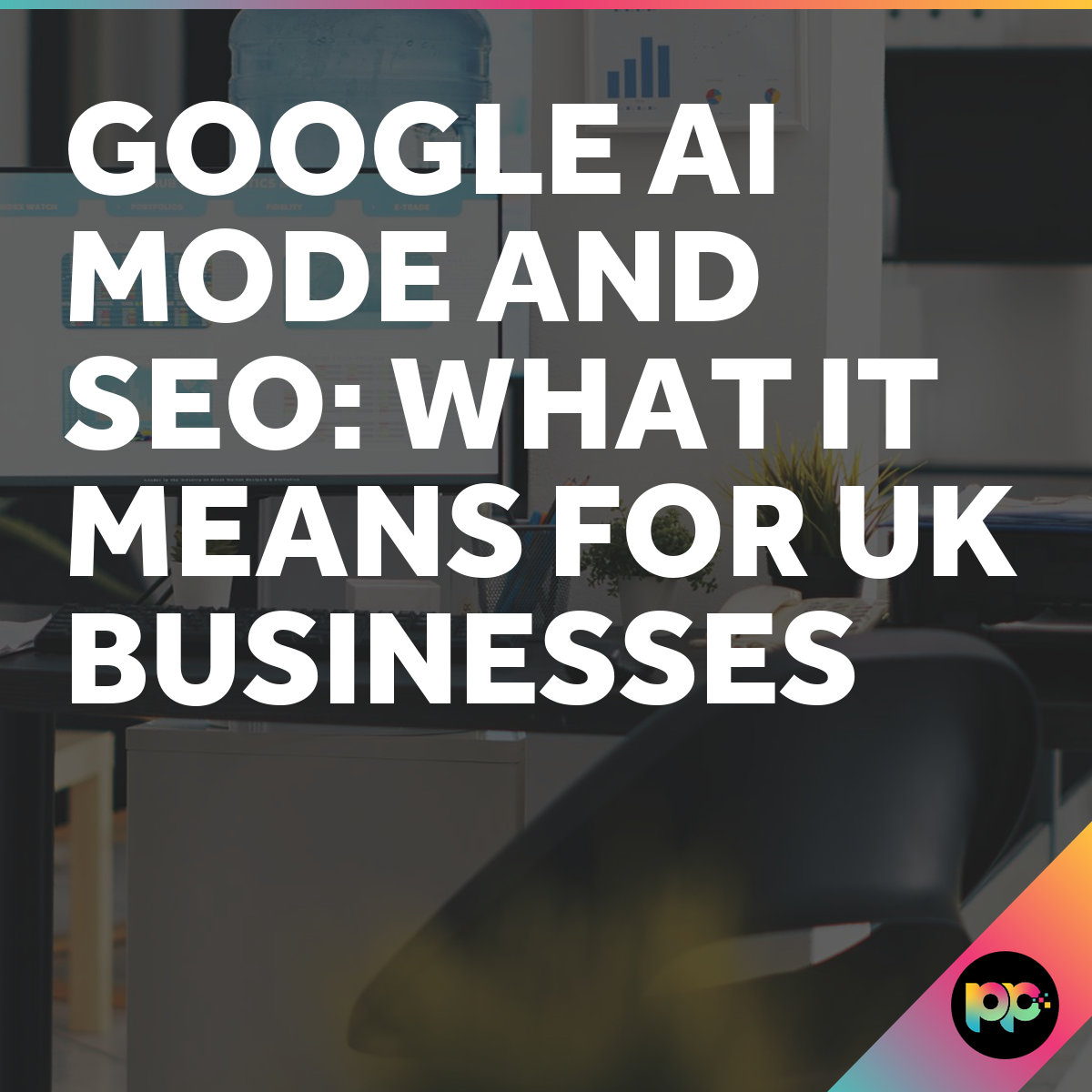 Google AI Mode and SEO: What It Means for UK Businesses