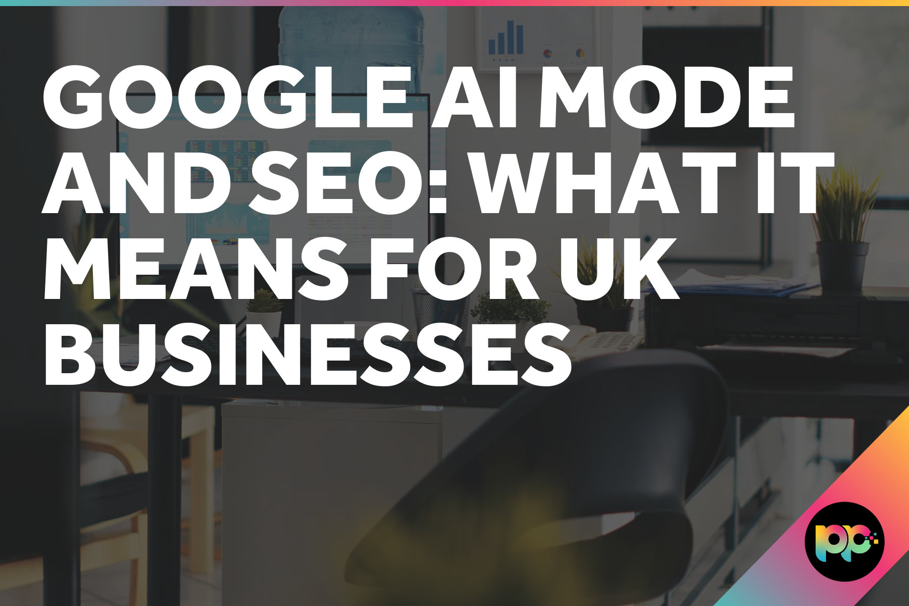 Google AI Mode and SEO: What It Means for UK Businesses