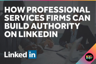 How Professional Services Firms Can Build Authority on LinkedIn