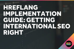 Hreflang Implementation Guide: Getting International SEO Right