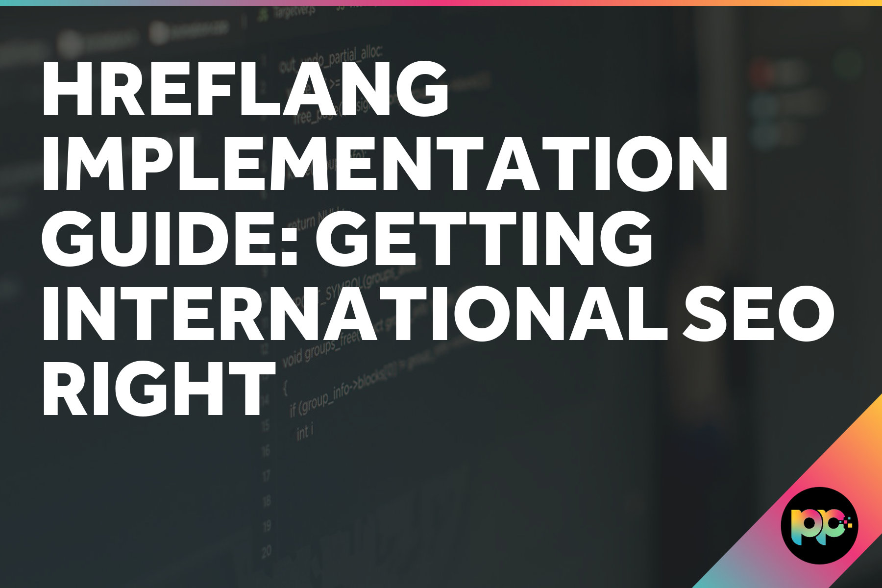 Hreflang Implementation Guide: Getting International SEO Right