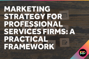 Marketing Strategy for Professional Services Firms: A Practical Framework