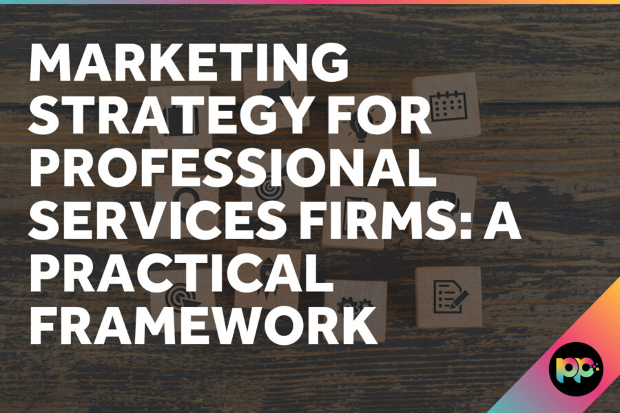 Marketing Strategy for Professional Services Firms: A Practical Framework