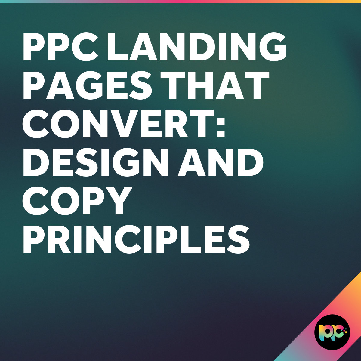 PPC Landing Pages That Convert - Design and Copy Principles