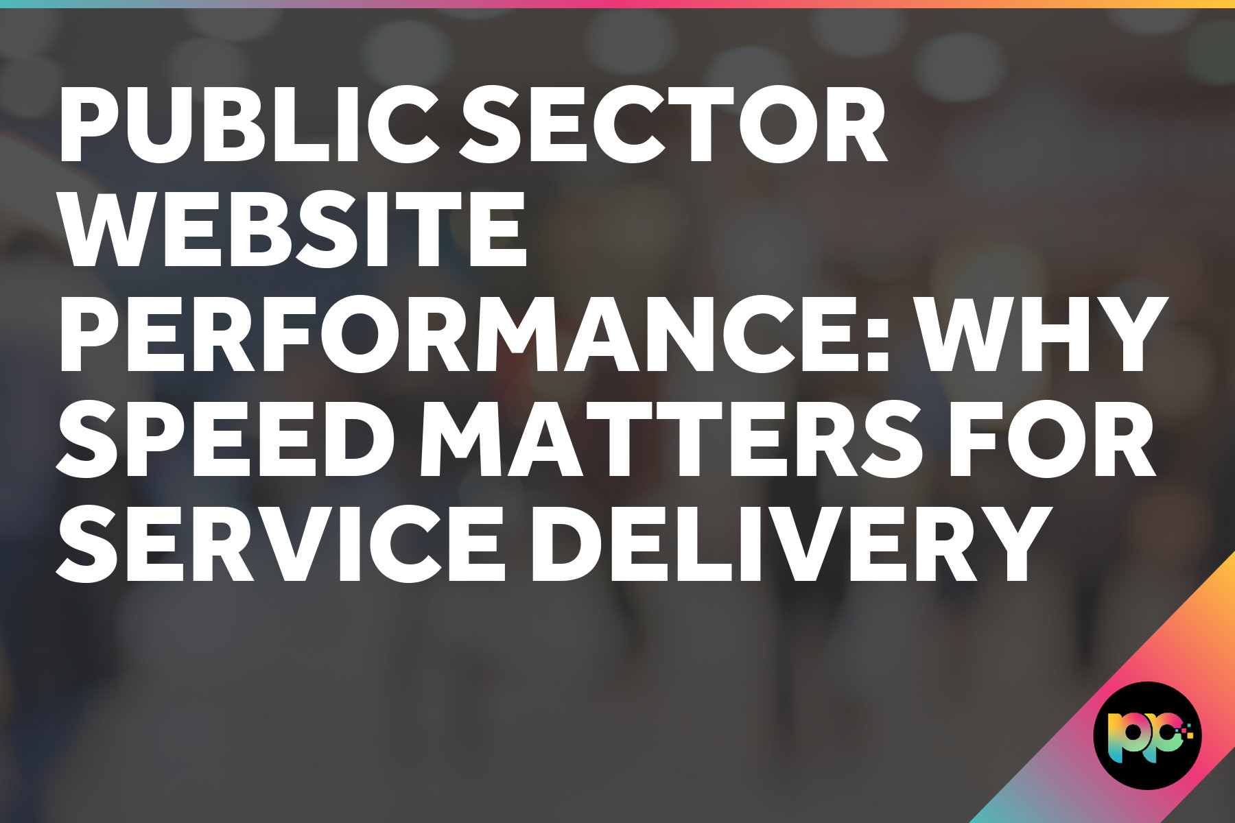 Public Sector Website Performance: Why Speed Matters for Service Delivery