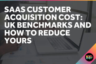 SaaS Customer Acquisition Cost: UK Benchmarks and How to Reduce Yours