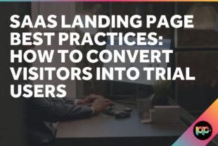 SaaS Landing Page Best Practices: How to Convert Visitors Into Trial Users