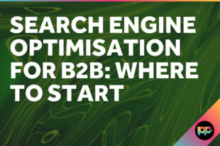 Search Engine Optimisation for B2B: Where to Start