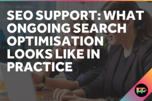 SEO Support: What Ongoing Search Optimisation Looks Like in Practice