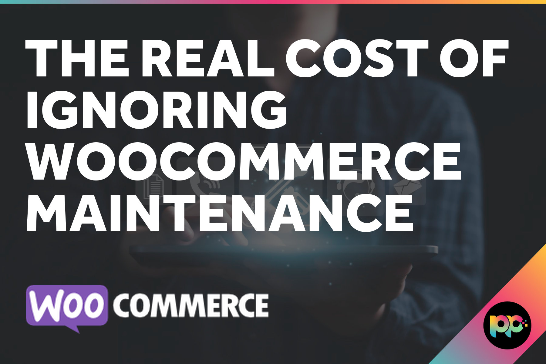 The Real Cost of Ignoring WooCommerce Maintenance