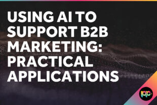 Using AI to Support B2B Marketing: Practical Applications