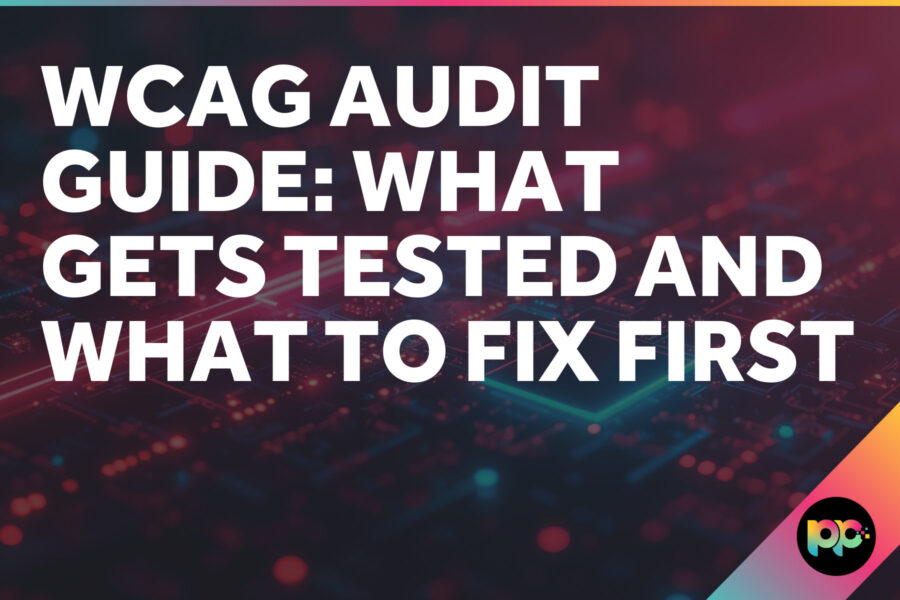 WCAG Audit Guide: What Gets Tested and What to Fix First