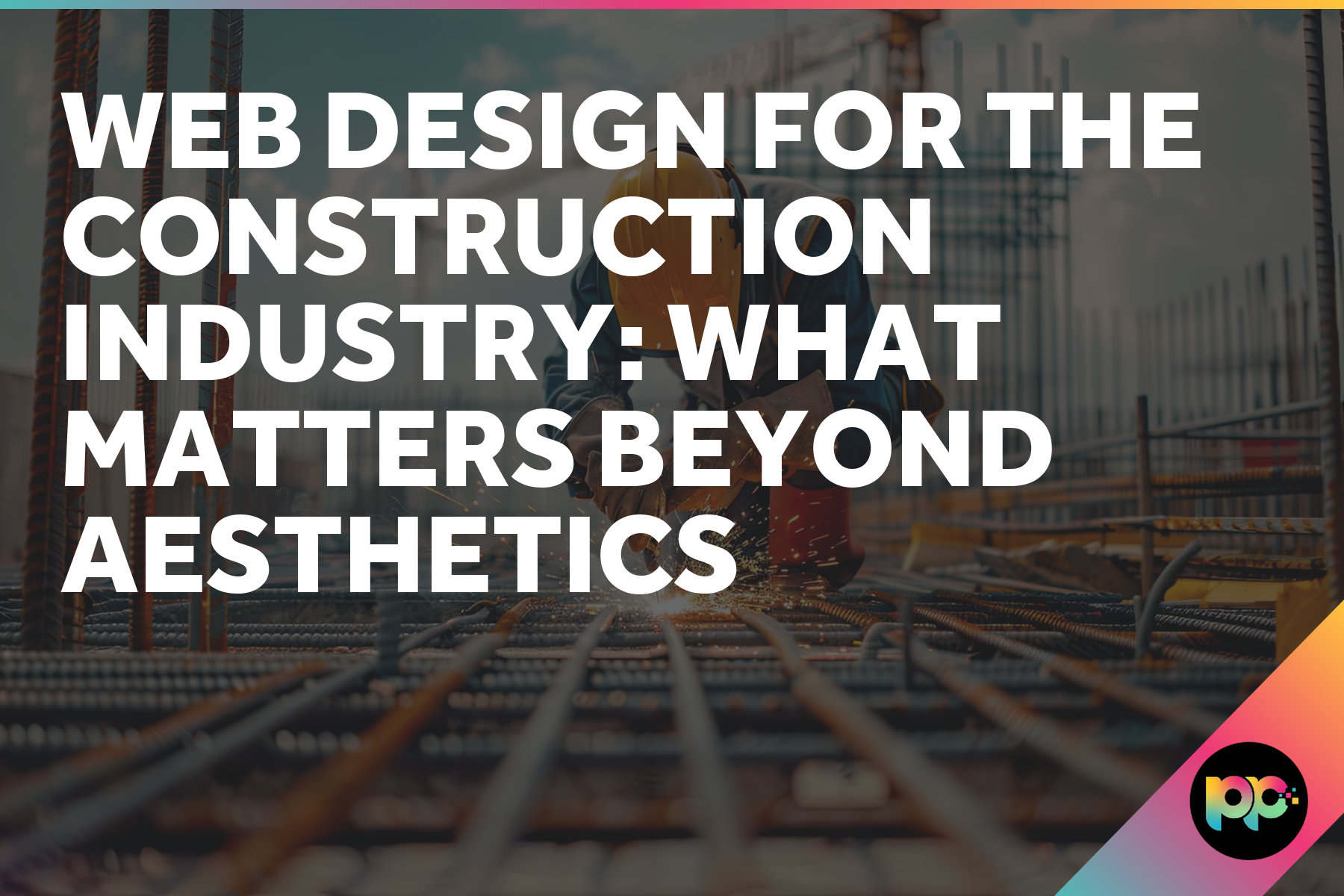 Web Design for the Construction Industry: What Matters Beyond Aesthetics
