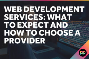 Web Development Services: How to Choose a Provider