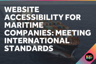 Website Accessibility for Maritime Companies: Meeting International Standards