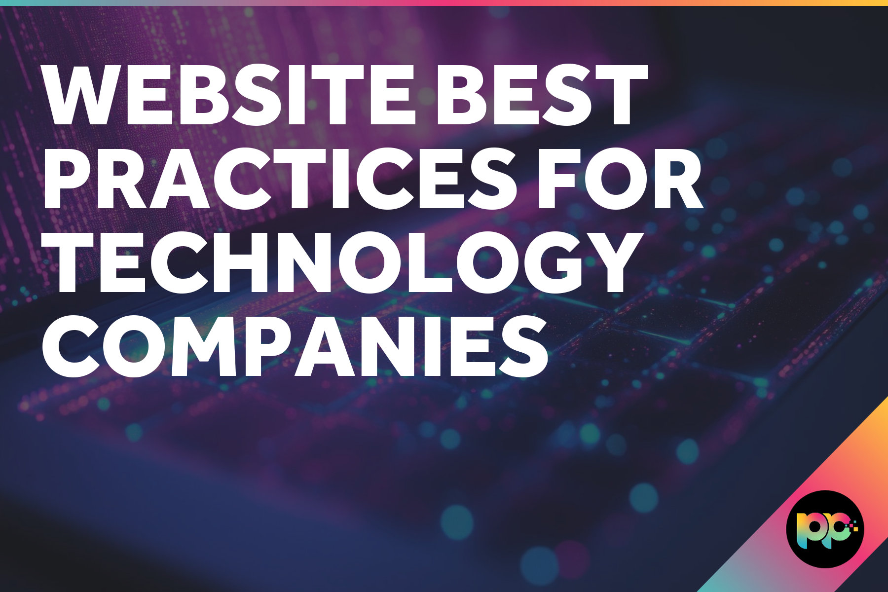 Website Best Practices for Technology Companies